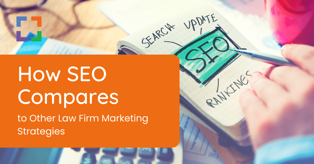 How SEO Compares to Other Law Firm Marketing Strategies